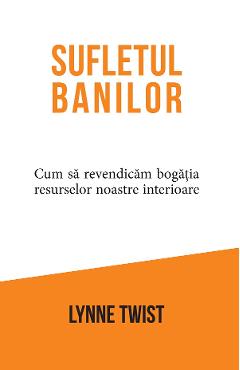 Sufletul banilor - Lynne Twist