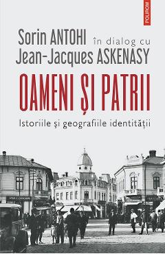 eBook Oameni si patrii. Istoriile si geografiile identitatii - Sorin Antohi Jean-Jacques Askenasy