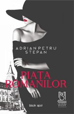 Piata Romanilor - Adrian Petru Stepan