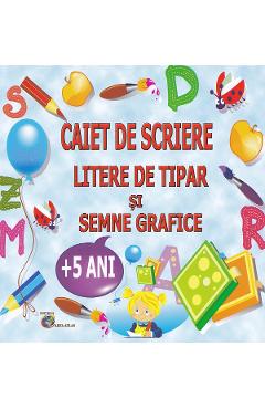 Caiet de scriere litere de tipar si semne grafice 5 ani+