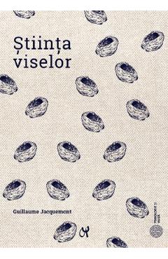 Stiinta viselor - Guillaume Jacquemont