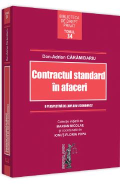 Contractul standard in afaceri. O perspectiva de law and economics – Dan-Adrian Caramidariu Afaceri poza bestsellers.ro
