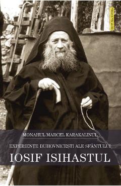 Experiente duhovnicesti ale Sfantului Iosif Isihastul – Monahul Marcel Karakalinul ale imagine 2022