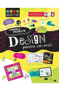 Primele Proiecte. Design Pentru Cei Mici - Tom Mumbray, Alice James