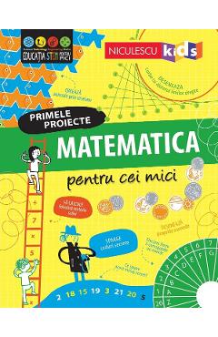 Primele Proiecte. Matematica Pentru Cei Mici - Alice James, Eddie Reynolds, Darran Stobbart