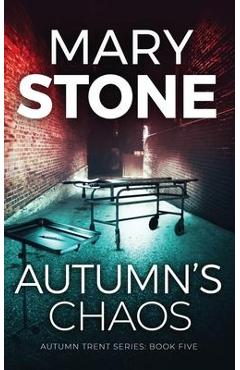 Autumn\'s Chaos - Mary Stone
