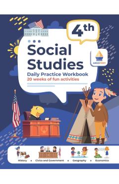 4th Grade Social Studies: Daily Practice Workbook 20 Weeks of Fun Activities History Civic and Government Geography Economics + Video Explanatio - Argo Brothers