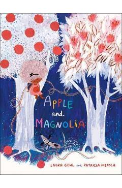 Apple and Magnolia - Laura Gehl