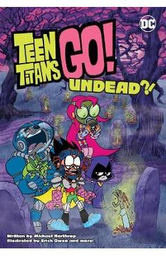 Teen Titans Go!: Undead?! - Michael Northrop