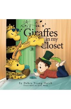 Giraffes in My Closet - Debra Young Hatch