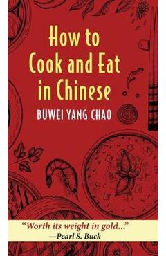 How to Cook and Eat in Chinese - Buwei Yang Chao