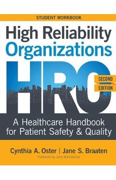 High Reliability Organizations, Second Edition - STUDENT WORKBOOK: A Healthcare Handbook for Patient Safety & Quality - Cynthia A. Oster