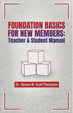 Foundation Basics for New Members: Teacher & Student Manual - Vanesa M. Scott-thompson
