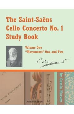The Saint-Saens Cello Concerto No. 1 Study Book, Volume One - Cassia Harvey