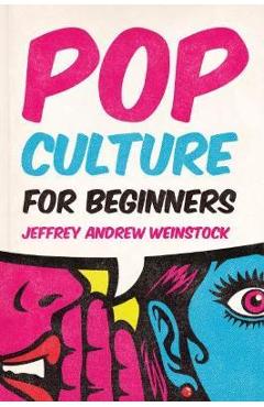 Pop Culture for Beginners - Jeffrey Andrew Weinstock - Imagine 1