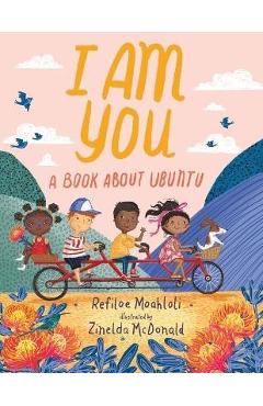 I Am You: A Book about Ubuntu - Refiloe Moahloli