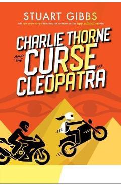 Charlie Thorne and the Curse of Cleopatra - Stuart Gibbs