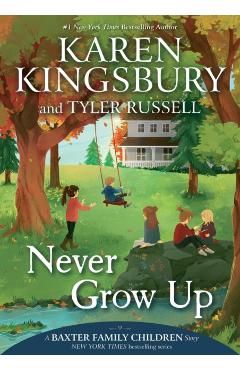 Never Grow Up - Karen Kingsbury