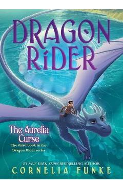 The Aurelia Curse (Dragon Rider #3) - Cornelia Funke