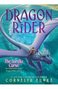 The Aurelia Curse (Dragon Rider #3) - Cornelia Funke