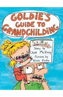 Goldie\'s Guide to Grandchilding - Clint Mcelroy
