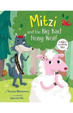 Mitzi and the Big Bad Nosy Wolf: A Digital Citizenship Story - Teresa Bateman