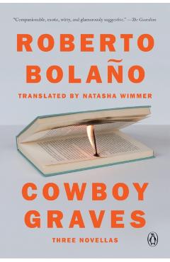 Cowboy Graves: Three Novellas - Roberto Bola�o