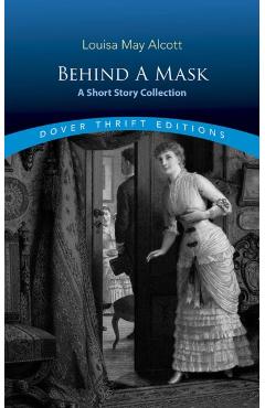 Behind a Mask: A Short Story Collection - Louisa May Alcott