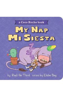 My Nap, Mi Siesta: A Coco Rocho Book - Ra�l The Third