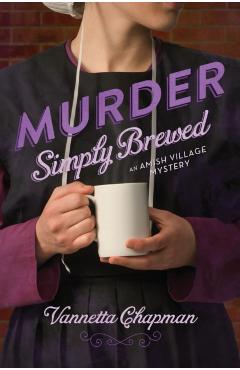 Murder Simply Brewed - Vannetta Chapman