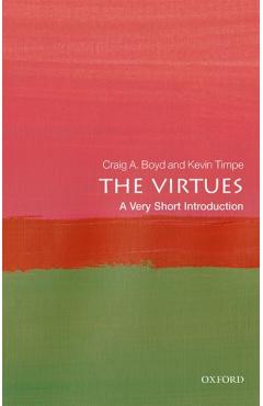 The Virtues: A Very Short Introduction - Craig A. Boyd