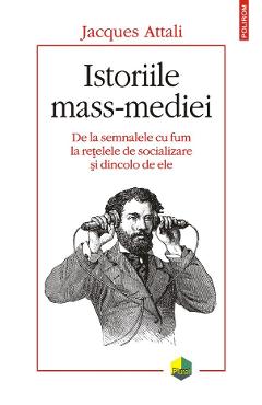 Istoriile mass-media – Jacques Attali Attali poza bestsellers.ro