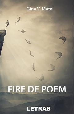 Fire de poem - Gina V. Matei - LETRAS