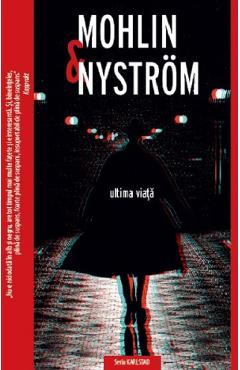 Ultima viata - Mohlin si Nystrom - CRIME SCENE PRESS