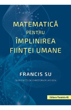 Matematica Pentru Implinirea Fiintei Umane - Francis Su