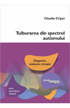 Tulburarea din spectrul autismului - Claudia Crisan