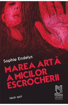 eBook Marea arta a micilor escrocherii - Sophie Endelys