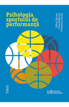 Psihologia sportului de performanta – Mihai Epuran, Irina Holdevici, Florentina Tonita Florentina Tonita imagine 2022 cartile.ro