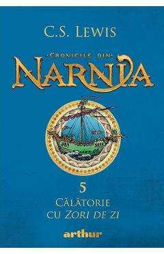 Cronicile din Narnia. Vol.5: Calatorie cu Zori de zi - C. S. Lewis