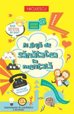 Ai grija de sanatatea ta mentala - Alice James, Louie Stowell