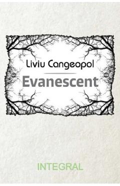 Evanescent – Liviu Cangeopol libris.ro imagine 2022 cartile.ro