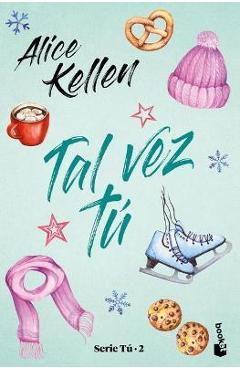 Tal vez t�: serie t� 2 - alice kellen