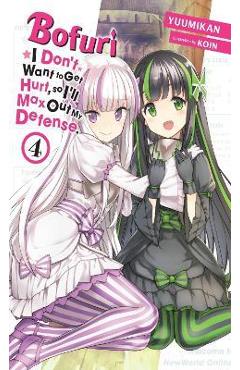 Bofuri: I Don\'t Want to Get Hurt, So I\'ll Max Out My Defense., Vol. 4 (Light Novel) - Yuumikan
