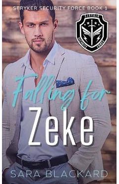 Falling for Zeke: A Sweet Romantic Suspense - Sara Blackard
