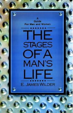 The Stages of a Man's Life - E. James Wilder