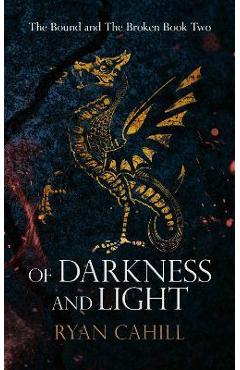 Of Darkness and Light: An Epic Fantasy Adventure - Ryan Cahill