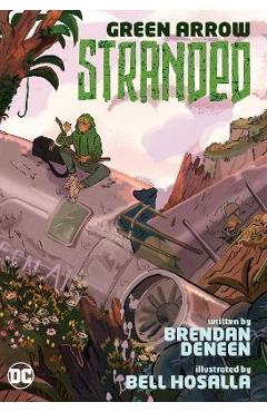 Green Arrow: Stranded - Brendan Deneen