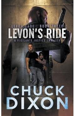 Levon\'s Ride: A Vigilante Justice Thriller - Chuck Dixon