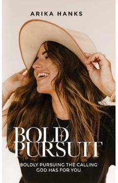 Bold Pursuit - Arika Hanks