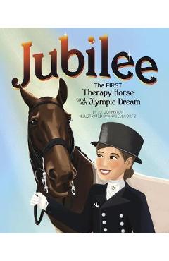Jubilee: The First Therapy Horse and an Olympic Dream - Kt Johnston